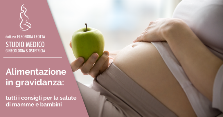 Alimentazione in gravidanza: tutti i consigli per la salute di mamme e bambini